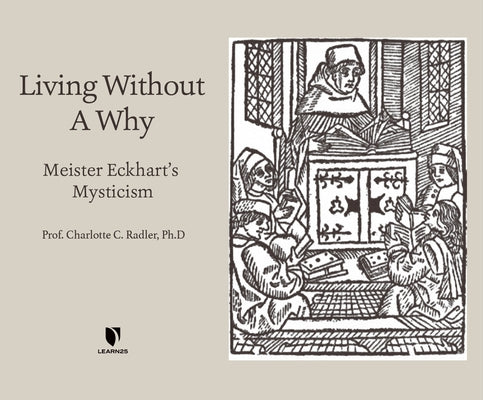 Living Without a Why: Meister Eckhart's Mysticism by 