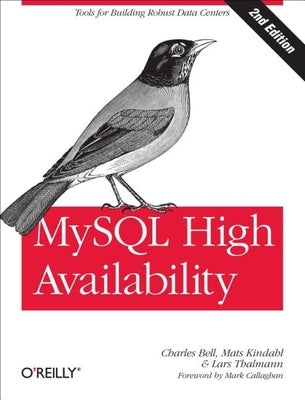 MySQL High Availability: Tools for Building Robust Data Centers by Bell, Charles