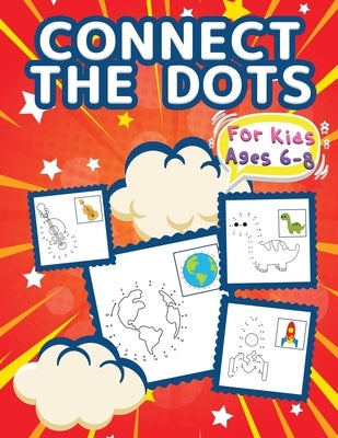 Connect The Dots For Kids Ages 6-8: Big Dot To Dot Books For Kids, Boys and Girls. Big Kid Dot To Dot Puzzles Activity Book With Challenging And Fun C by Artpress, Booksly