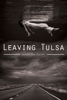 Leaving Tulsa: Volume 75 by Foerster, Jennifer Elise