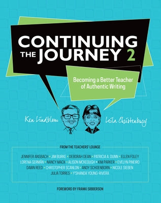 Continuing the Journey 2: Becoming a Better Teacher of Authentic Writing by Lindblom, Ken