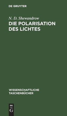 Die Polarisation des Lichtes by Shewandrow, N. D.