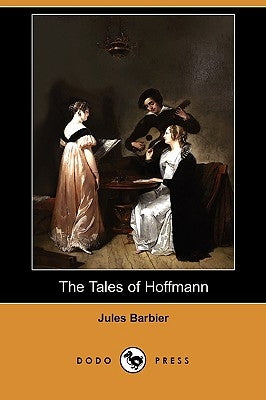 The Tales of Hoffmann (Dodo Press) by Barbier, Jules