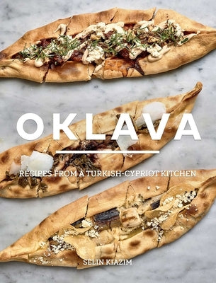 Oklava: Recipes from a Turkish-Cypriot Kitchen by Kiazim, Selim