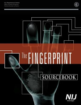 The Fingerprint Sourcebook by National Criminal Justice Reference Serv