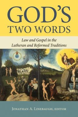 God's Two Words: Law and Gospel in Lutheran and Reformed Traditions by Linebaugh, Jonathan A.