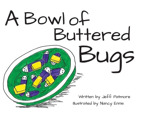 A Bowl of Buttered Bugs by Patmore, Jeff