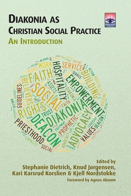Diakonia as Christian Social Practice: An Introduction by Dietrich, Stephanie