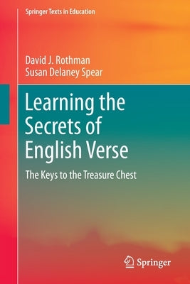 Learning the Secrets of English Verse: The Keys to the Treasure Chest by Rothman, David J.