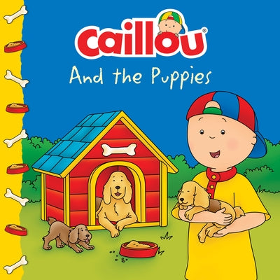 Caillou and the Puppies by Laforest, Carine