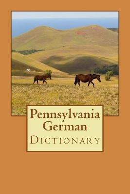 Pennsylvania German Dictionary by Miller, D.