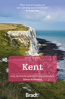 Kent: Local, Characterful Guides to Britain's Special Places by Richmond, Simon