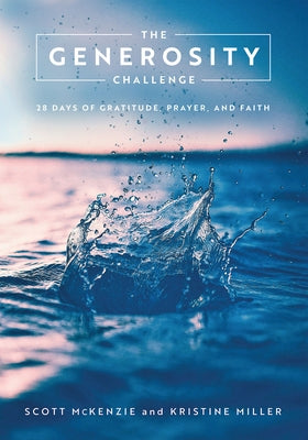 The Generosity Challenge: 28 Days of Gratitude, Prayer, and Faith by McKenzie, Scott