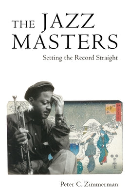 Jazz Masters: Setting the Record Straight by Zimmerman, Peter C.