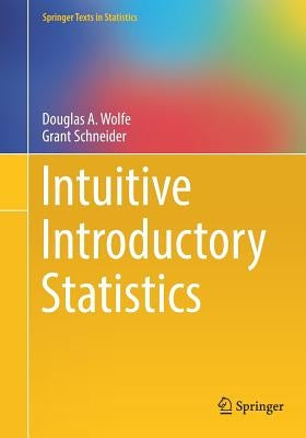Intuitive Introductory Statistics by Wolfe, Douglas A.