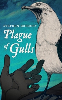 Plague of Gulls by Gregory, Stephen
