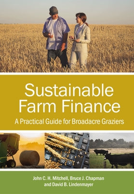 Sustainable Farm Finance: A Practical Guide for Broadacre Graziers by Mitchell, John C. H.