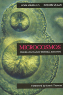 Microcosmos: Four Billion Years of Microbial Evolution by Margulis, Lynn