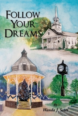 Follow Your Dreams by Scott, Wanda J.