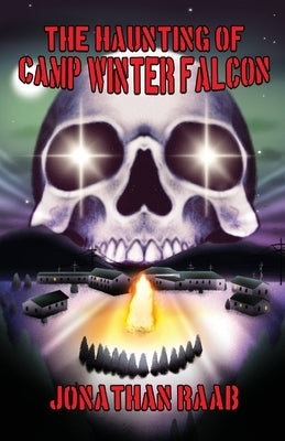 The Haunting of Camp Winter Falcon by Raab, Jonathan