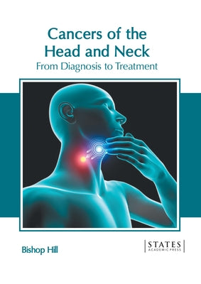 Cancers of the Head and Neck: From Diagnosis to Treatment by Hill, Bishop