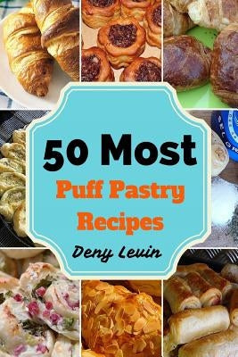 Puff Pastry Recipes by Levin, Denny