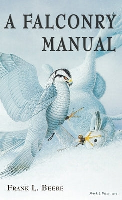 Falconry Manual by Beebe, Frank L.