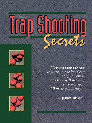 Trap Shooting Secrets by Russell, James