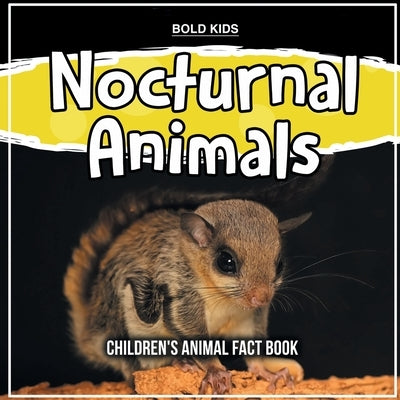 Nocturnal Animals: Children's Animal Fact Book by Kids, Bold