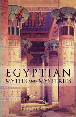 Egyptian Myths and Mysteries: (Cw 106) by Steiner, Rudolf