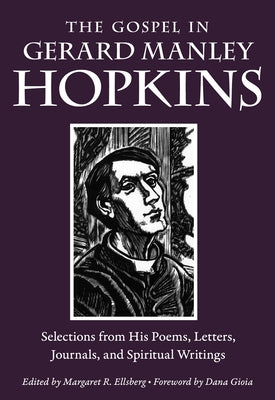 The Gospel in Gerard Manley Hopkins: Selections from His Poems, Letters, Journals, and Spiritual Writings by Hopkins, Gerard Manley
