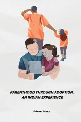 Parenthood Through Adoption by Mitra, Sahana