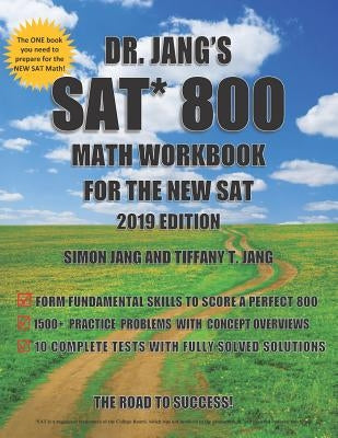 Dr. Jang's SAT 800 Math Workbook For The New SAT 2019 Edition by Jang, Tiffany T.