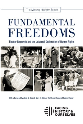 Fundamental Freedoms: Eleanor Roosevelt and the Universal Declaration of Human Rights by Facing History and Ourselves