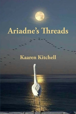 Ariadne's Threads by Kitchell, Kaaren