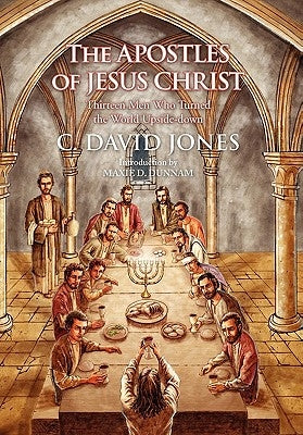 The Apostles of Jesus Christ by Jones, C. David