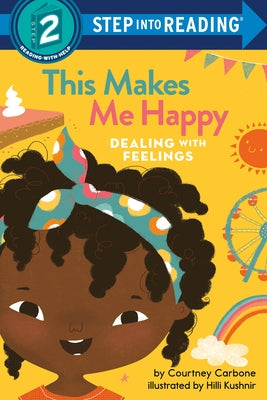 This Makes Me Happy: Dealing with Feelings by Carbone, Courtney