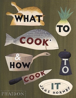 What to Cook & How to Cook It by Hornby, Jane