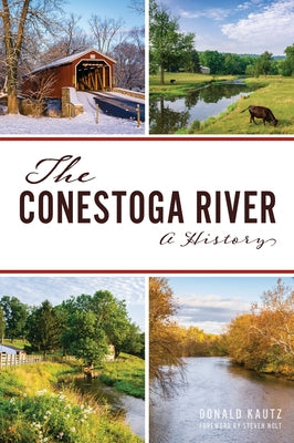 The Conestoga River: A History by Kautz, Donald