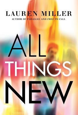 All Things New by Miller, Lauren