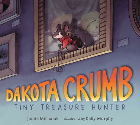 Dakota Crumb: Tiny Treasure Hunter by Michalak, Jamie