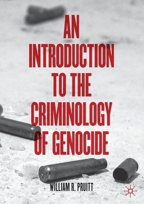 An Introduction to the Criminology of Genocide by Pruitt, William R.