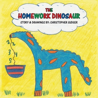 The Homework Dinosaur by Gudger, Christopher