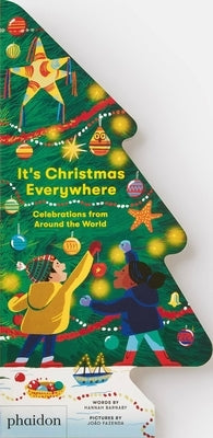 It's Christmas Everywhere, Celebrations from Around the World: Celebrations from Around the World by Barnaby, Hannah