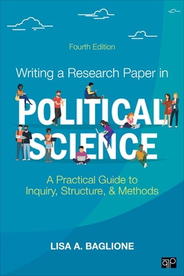 Writing a Research Paper in Political Science: A Practical Guide to Inquiry, Structure, and Methods by Baglione, Lisa A.