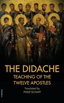 The Didache: Also includes The Epistle of Barnabas by Schaff, Philipp