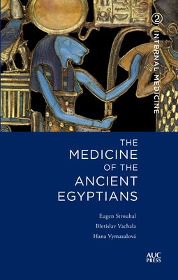 Medicine of the Ancient Egyptians: 2: Internal Medicine by Strouhal, Eugen