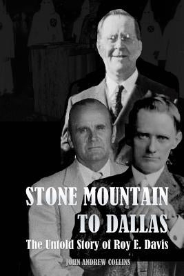 Stone Mountain to Dallas: The Untold Story of Roy Elonza Davis by Collins, John Andrew