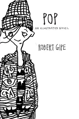 Pop: An Illustrated Novel by Gipe, Robert