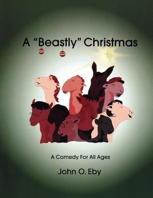 A Beastly Christmas by Eby, John O.